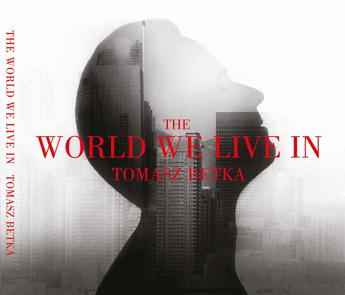 The World We Live In -Tomasz Betka